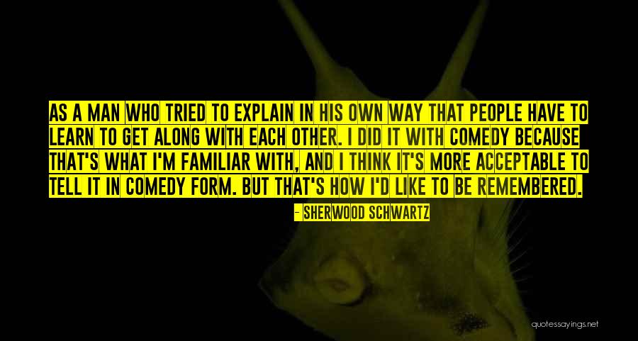 Ambarish Ford Quotes By Sherwood Schwartz Ambarish Ford Quotes By Sherwood Schwartz