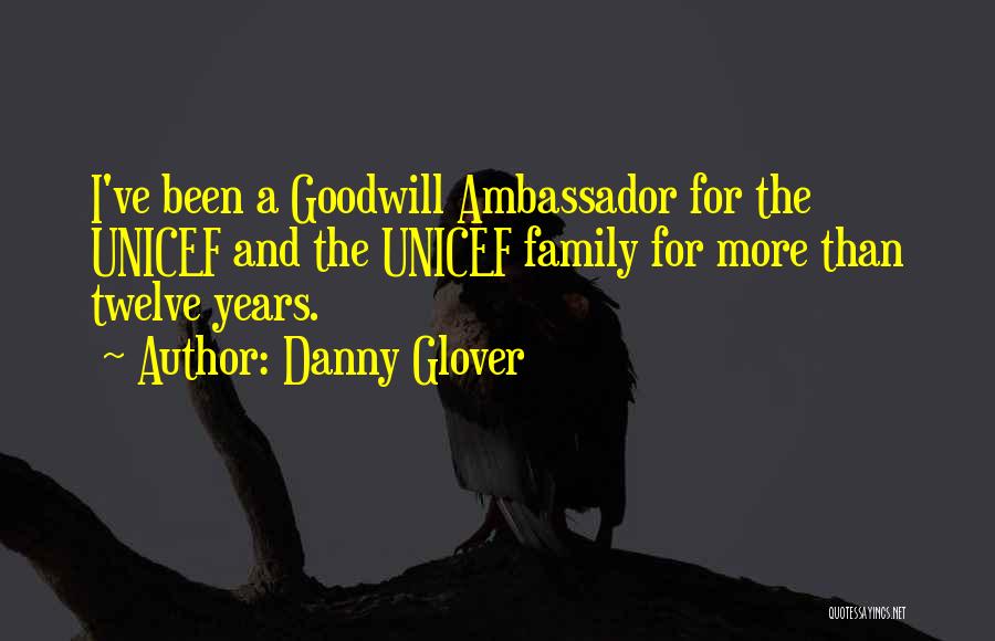 Ambassador Of Goodwill Quotes By Danny Glover