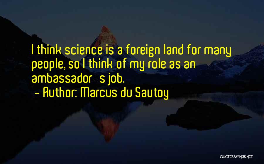 Ambassador Quotes By Marcus Du Sautoy