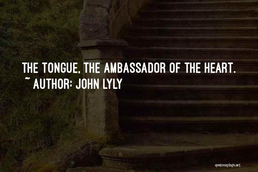 Ambassadors Quotes By John Lyly