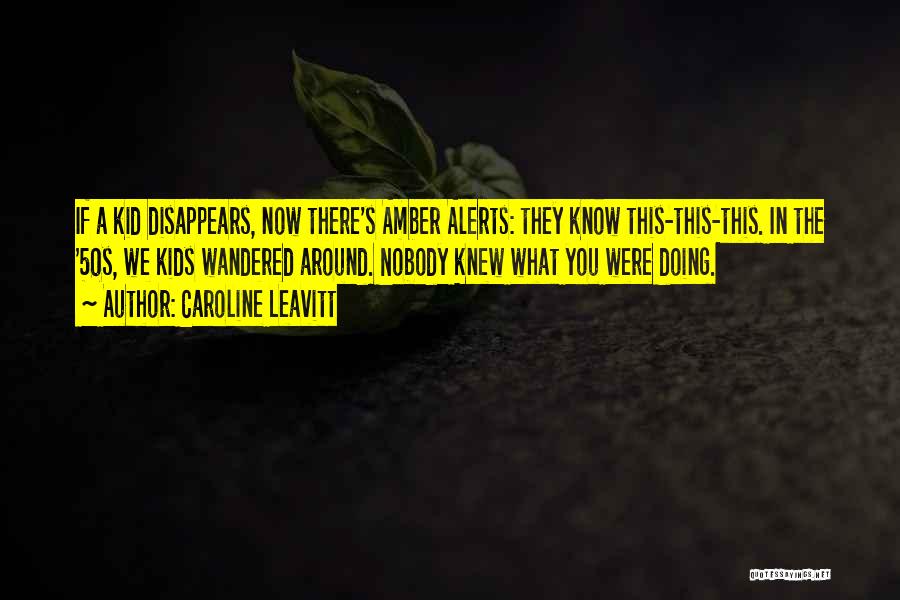 Amber Alerts Quotes By Caroline Leavitt