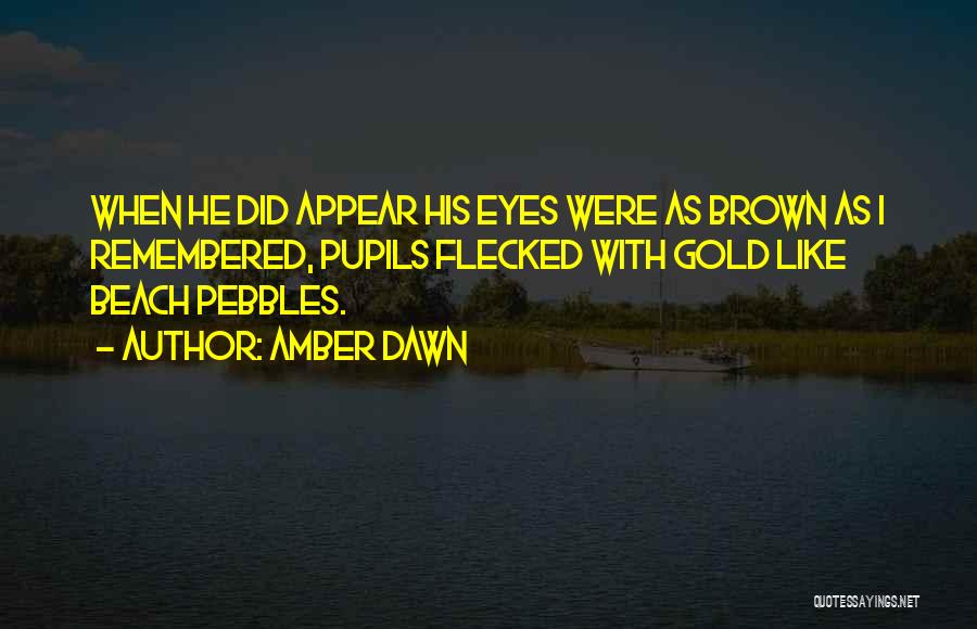 Amber Eyes Quotes By Amber Dawn