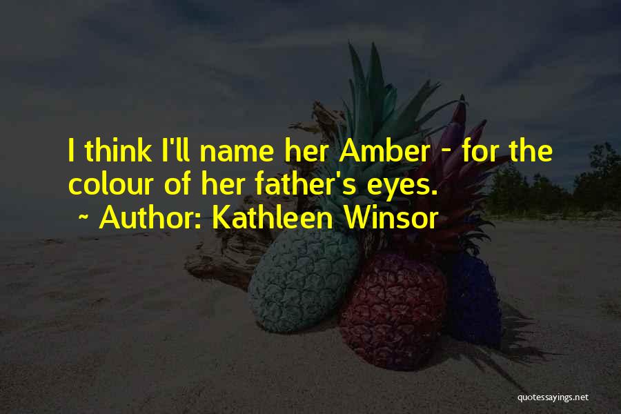 Amber Eyes Quotes By Kathleen Winsor