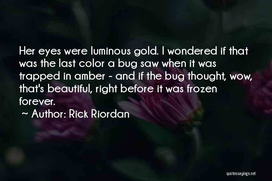 Amber Eyes Quotes By Rick Riordan