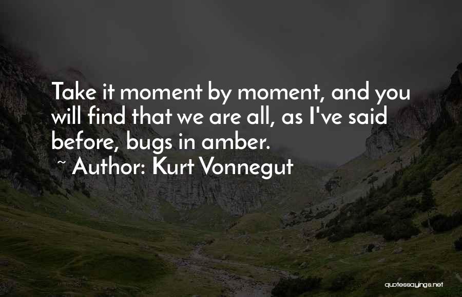 Amber In The Moment Quotes By Kurt Vonnegut