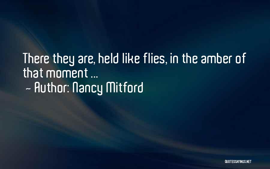 Amber In The Moment Quotes By Nancy Mitford