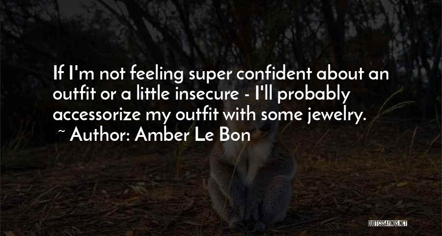 Amber Le Bon Quotes 622203