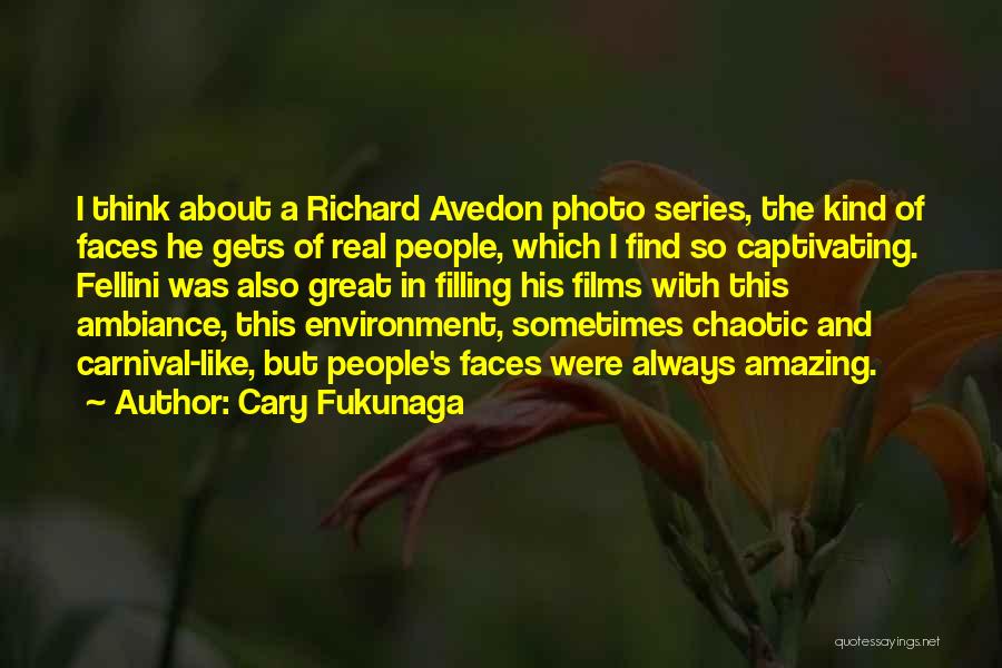 Ambiance Quotes By Cary Fukunaga