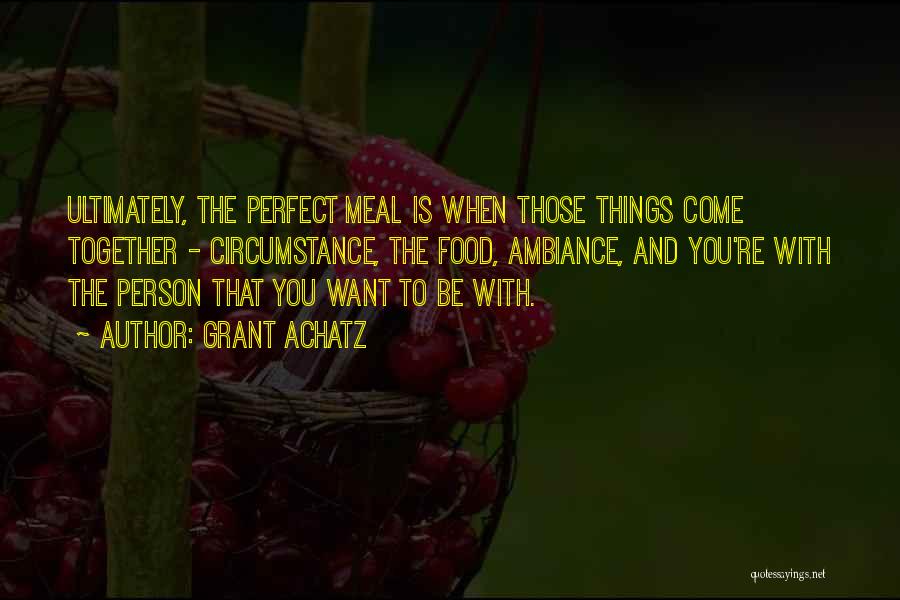 Ambiance Quotes By Grant Achatz