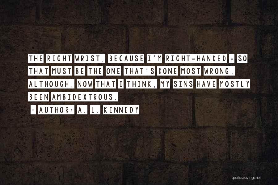 Ambidextrous Quotes By A. L. Kennedy