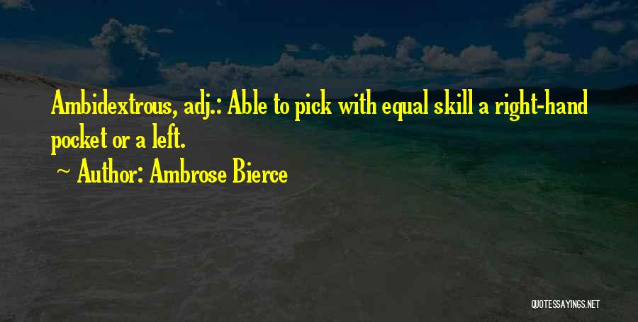 Ambidextrous Quotes By Ambrose Bierce