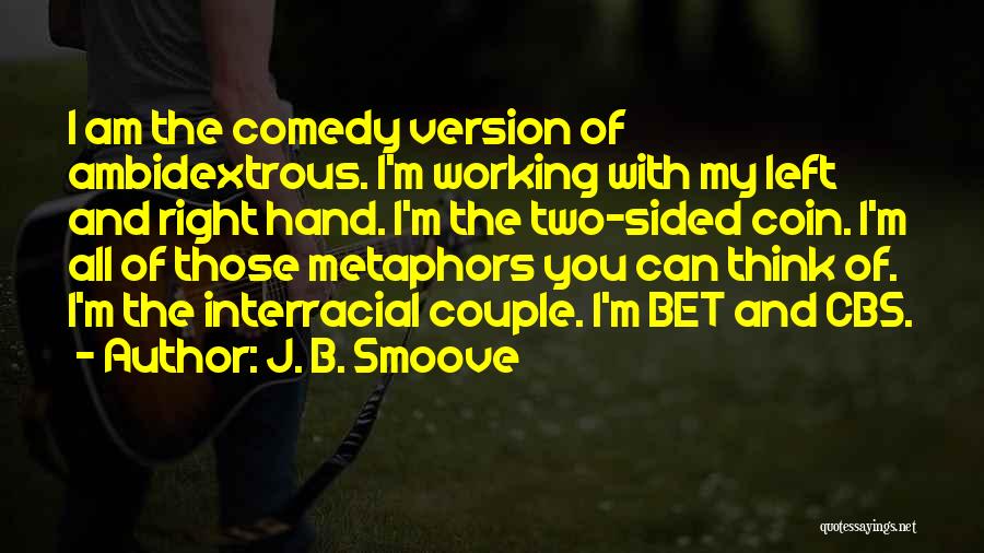 Ambidextrous Quotes By J. B. Smoove