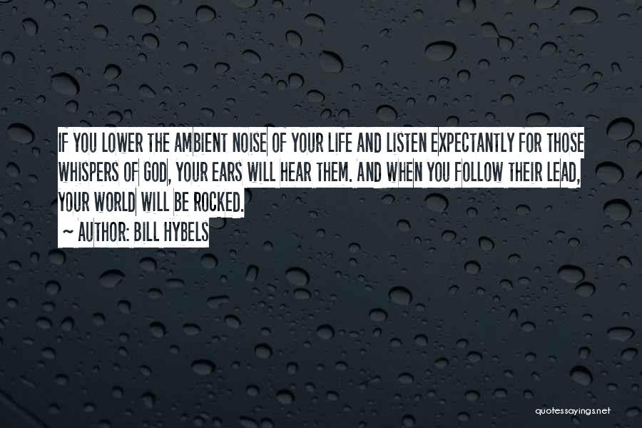 Ambient Noise Quotes By Bill Hybels