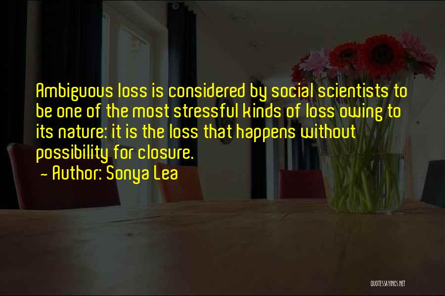 Ambiguous Loss Quotes By Sonya Lea