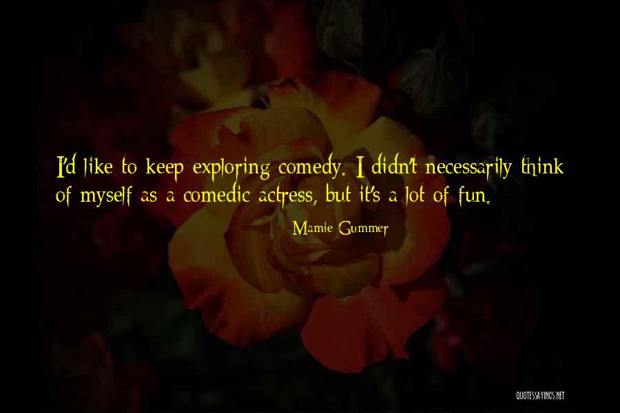 Ambika Aryal Quotes By Mamie Gummer Ambika Aryal Quotes By Mamie Gummer