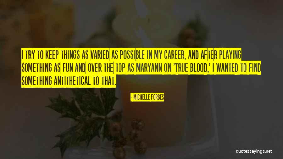 Ambitieuze Quotes By Michelle Forbes