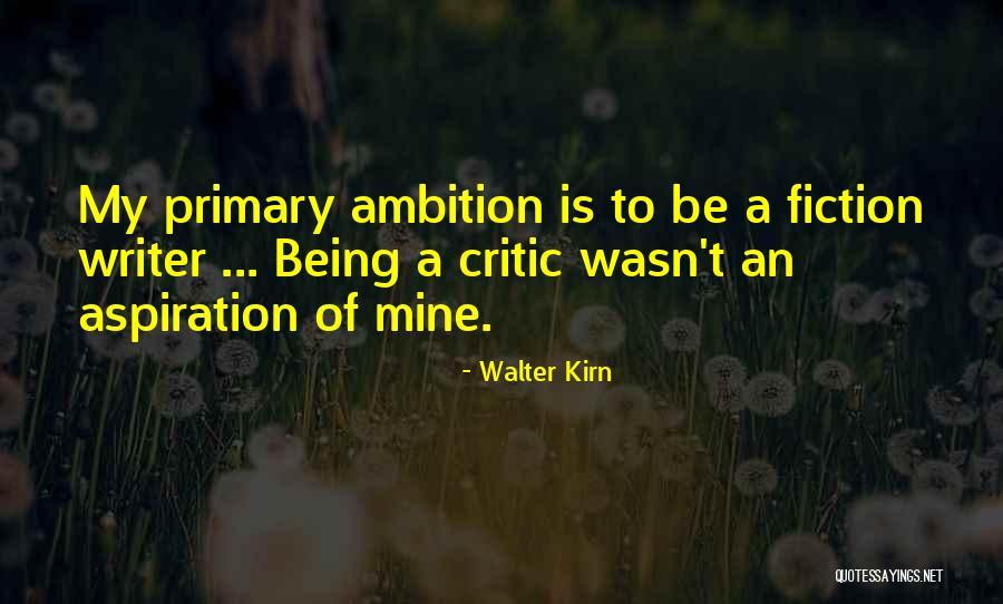 Ambition And Aspiration Quotes By Walter Kirn