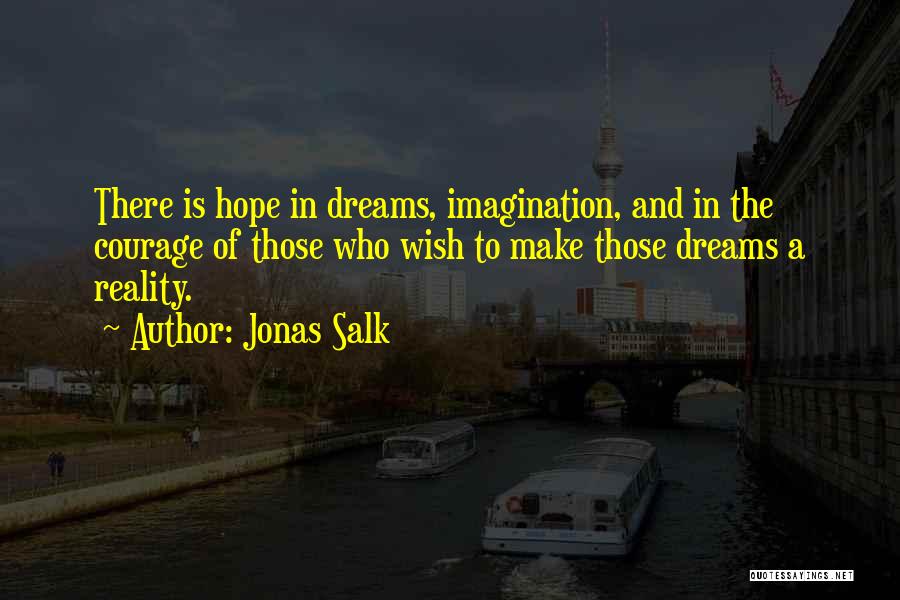 Ambition And Courage Quotes By Jonas Salk