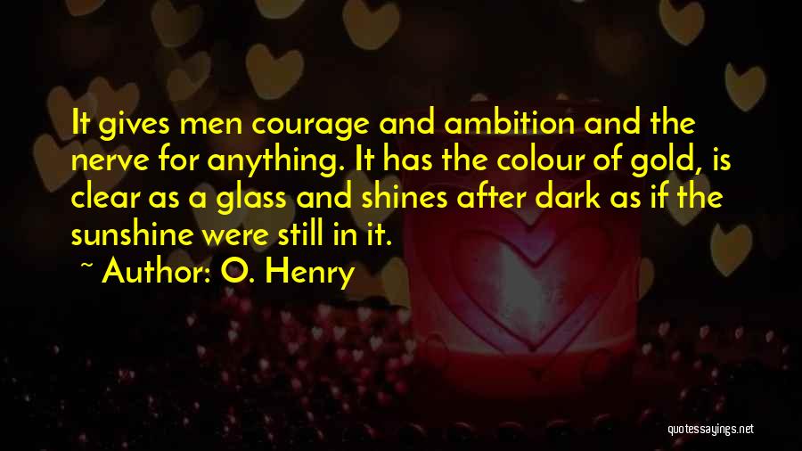 Ambition And Courage Quotes By O. Henry