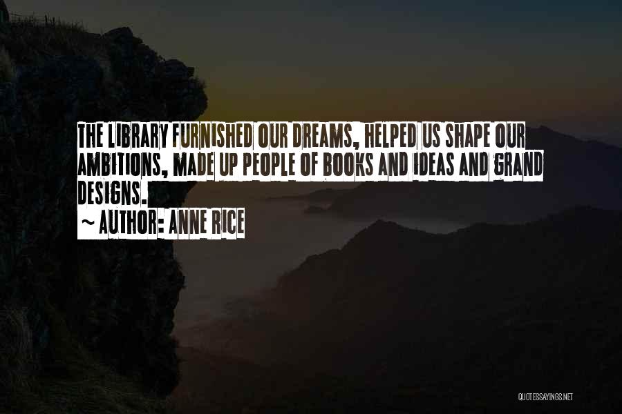 Ambition And Dreams Quotes By Anne Rice