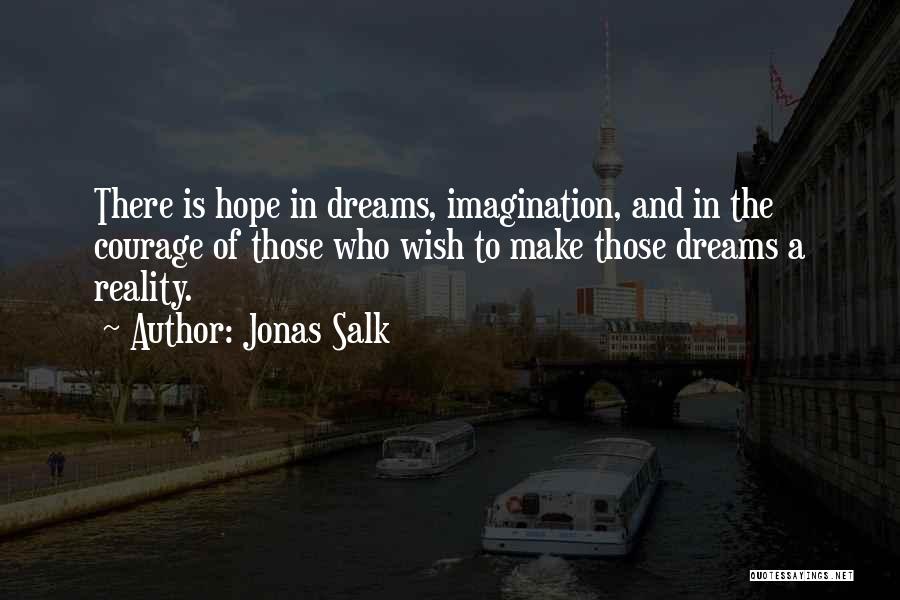 Ambition And Dreams Quotes By Jonas Salk