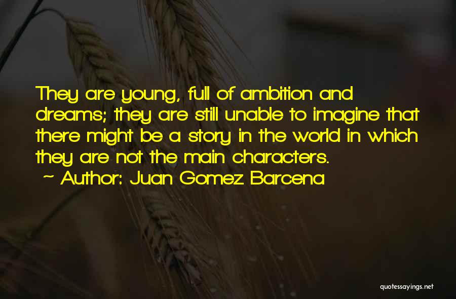 Ambition And Dreams Quotes By Juan Gomez Barcena