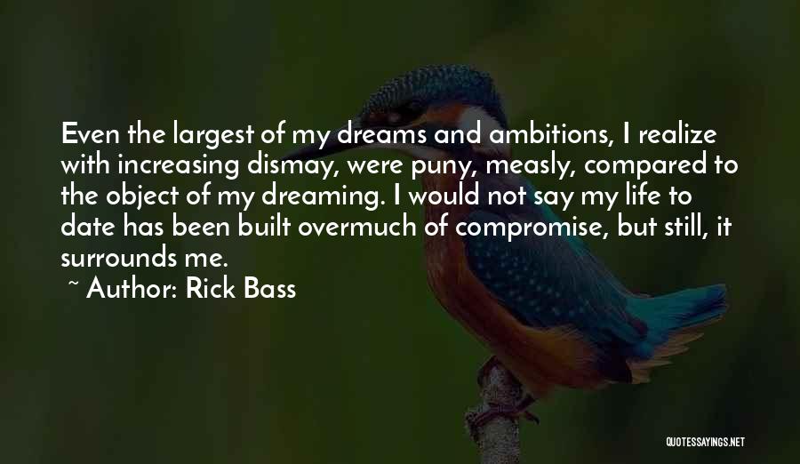 Ambition And Dreams Quotes By Rick Bass