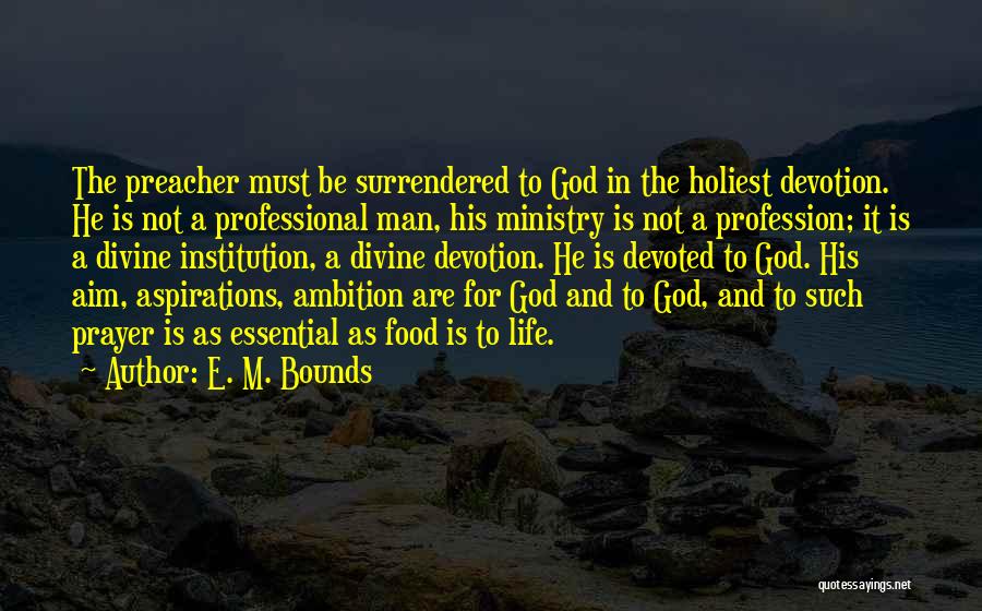 Ambition And God Quotes By E. M. Bounds