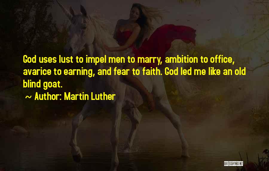 Ambition And God Quotes By Martin Luther