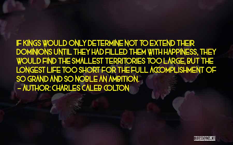 Ambition And Happiness Quotes By Charles Caleb Colton
