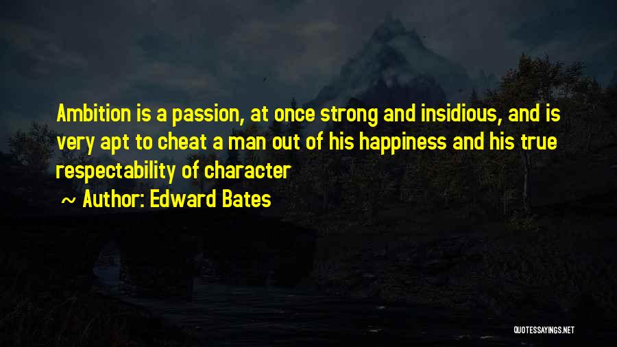 Ambition And Happiness Quotes By Edward Bates