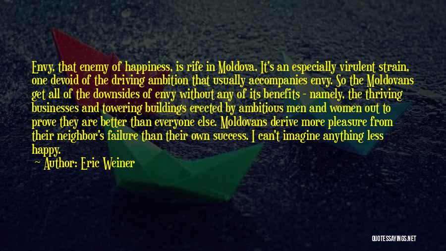 Ambition And Happiness Quotes By Eric Weiner