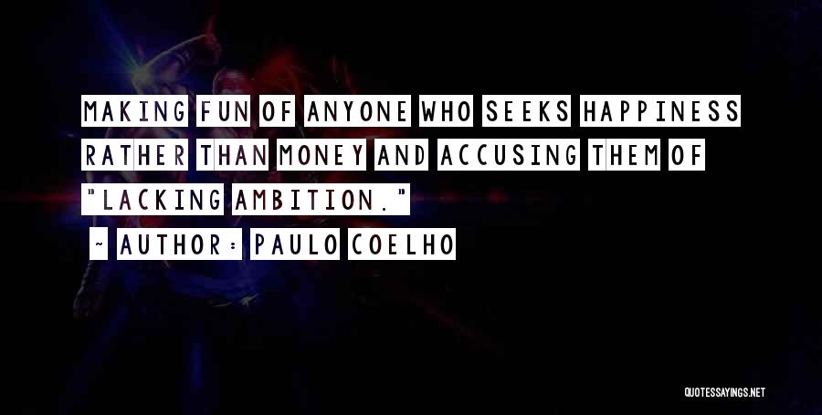 Ambition And Happiness Quotes By Paulo Coelho