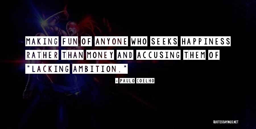 Ambition And Happiness Quotes By Paulo Coelho