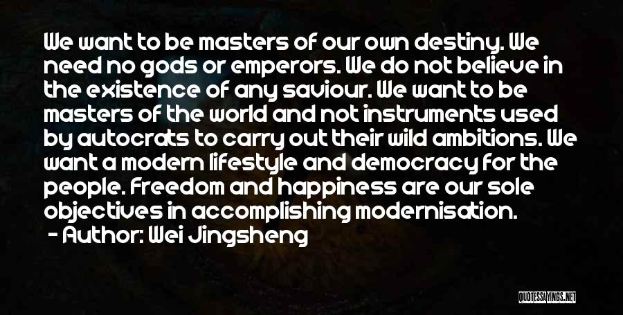 Ambition And Happiness Quotes By Wei Jingsheng