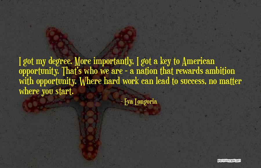 Ambition And Hard Work Quotes By Eva Longoria Ambition And Hard Work Quotes By Eva Longoria
