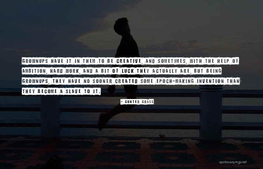 Ambition And Hard Work Quotes By Gunter Grass Ambition And Hard Work Quotes By Gunter Grass
