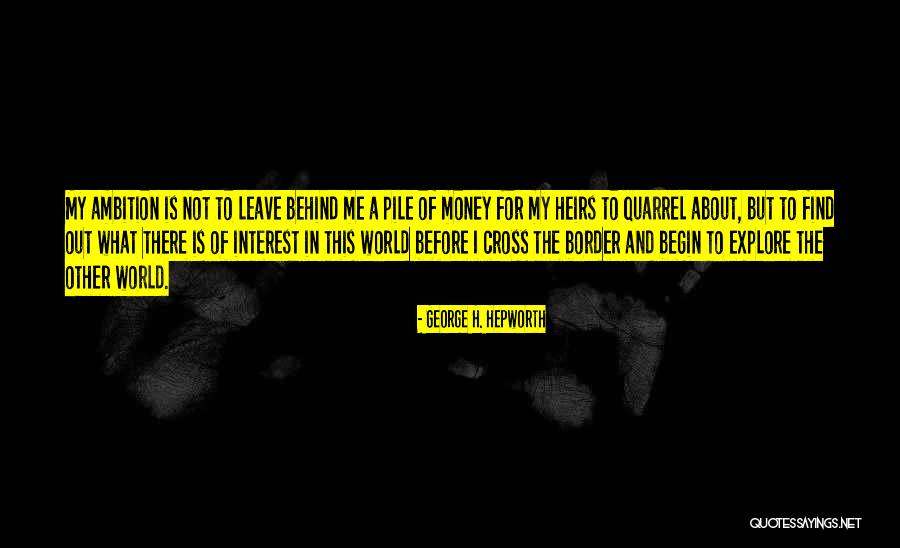 Ambition And Money Quotes By George H. Hepworth Ambition And Money Quotes By George H. Hepworth