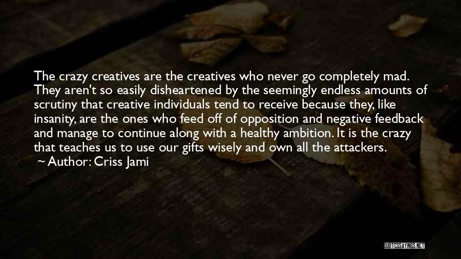 Ambition Negative Quotes By Criss Jami