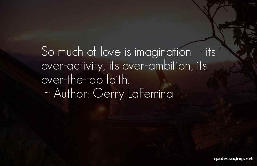 Ambition Over Love Quotes By Gerry LaFemina