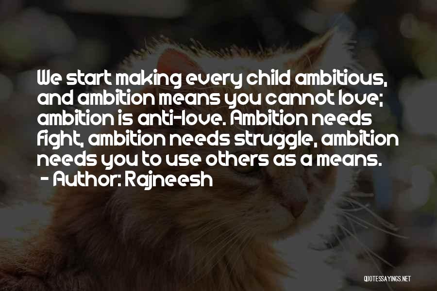 Ambition Over Love Quotes By Rajneesh