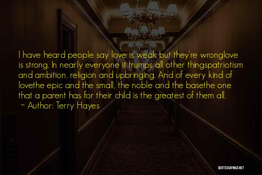 Ambition Over Love Quotes By Terry Hayes