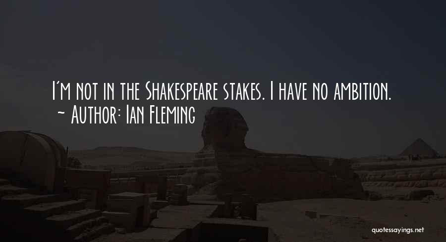 Ambition Shakespeare Quotes By Ian Fleming