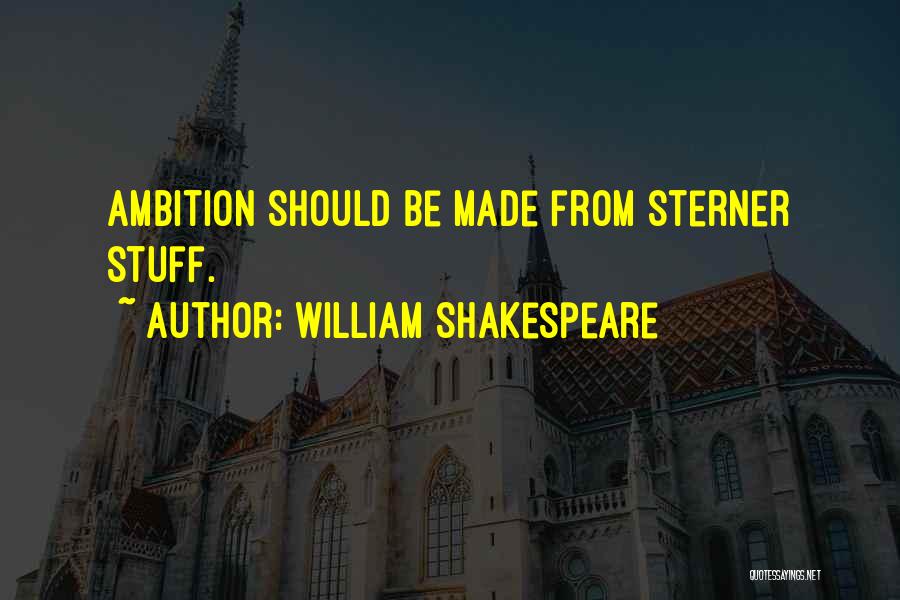 Ambition Shakespeare Quotes By William Shakespeare