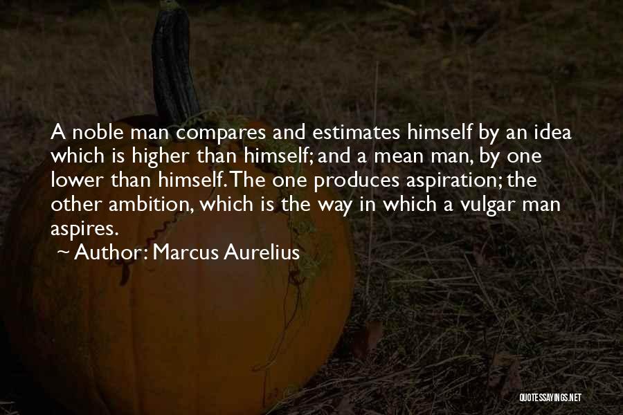 Ambition Vs Aspiration Quotes By Marcus Aurelius