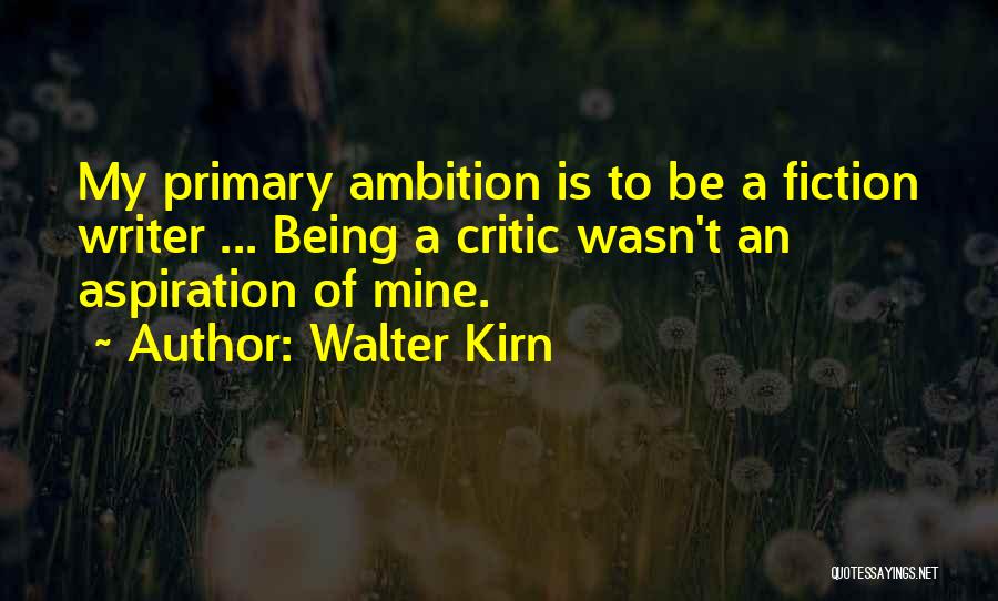 Ambition Vs Aspiration Quotes By Walter Kirn