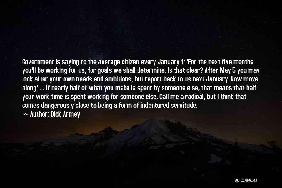 Ambitions And Goals Quotes By Dick Armey