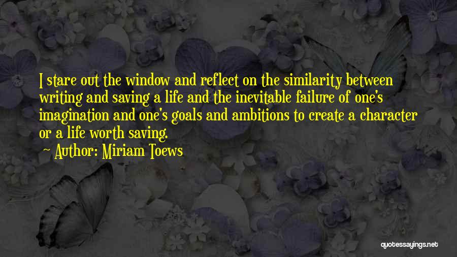 Ambitions And Goals Quotes By Miriam Toews