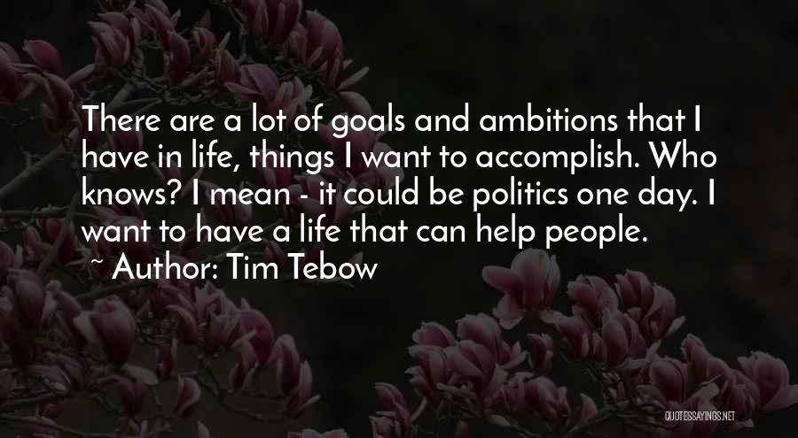 Ambitions And Goals Quotes By Tim Tebow