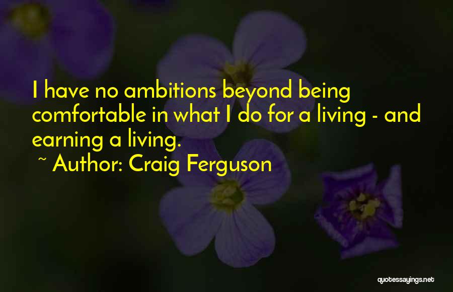 Ambitions Quotes By Craig Ferguson